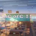 We are 11