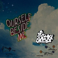 Ourself Beside Me