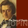 Robert Hardy - The Story of Chopin