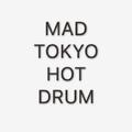 Mad Tokyo Hot Drum