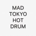 Mad Tokyo Hot Drum专辑