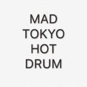 Mad Tokyo Hot Drum专辑