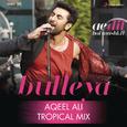 Bulleya (Tropical Mix By Aqeel Ali) [From "Ae Dil Hai Mushkil"]