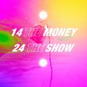 14 the money,24 the show