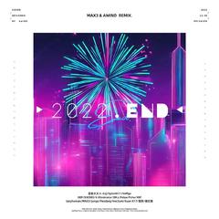 2022.End（MAX 3 & Awind Remix）