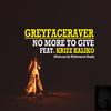 Greyfaceraver - No More to Give Feat Krizz Kaliko (Produced by Wyshmaster Beats)