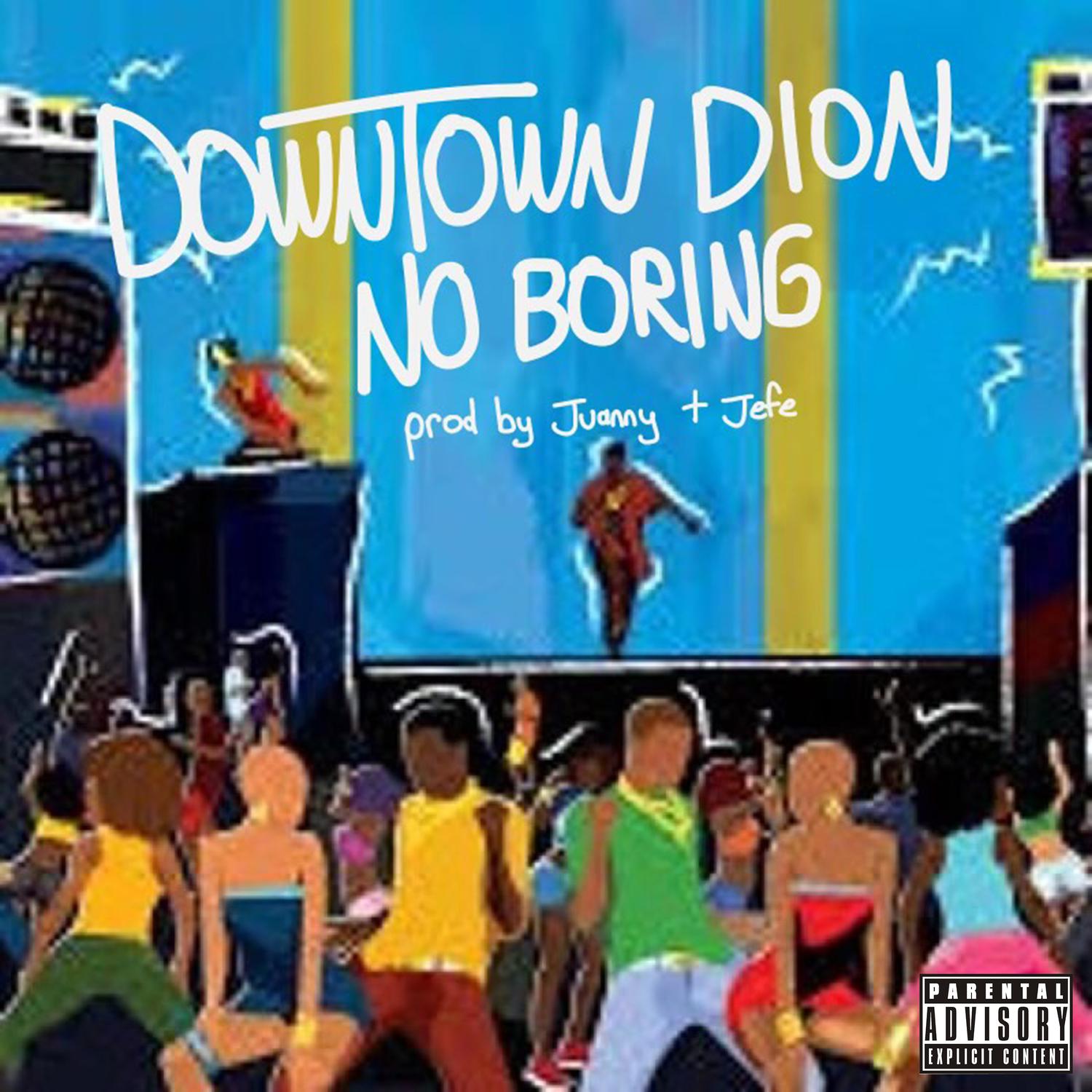 Downtown Dion - No Boring