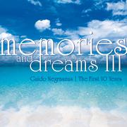 Memories & Dreams III (The First 10 Years)