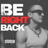 Tx - Be Right Back