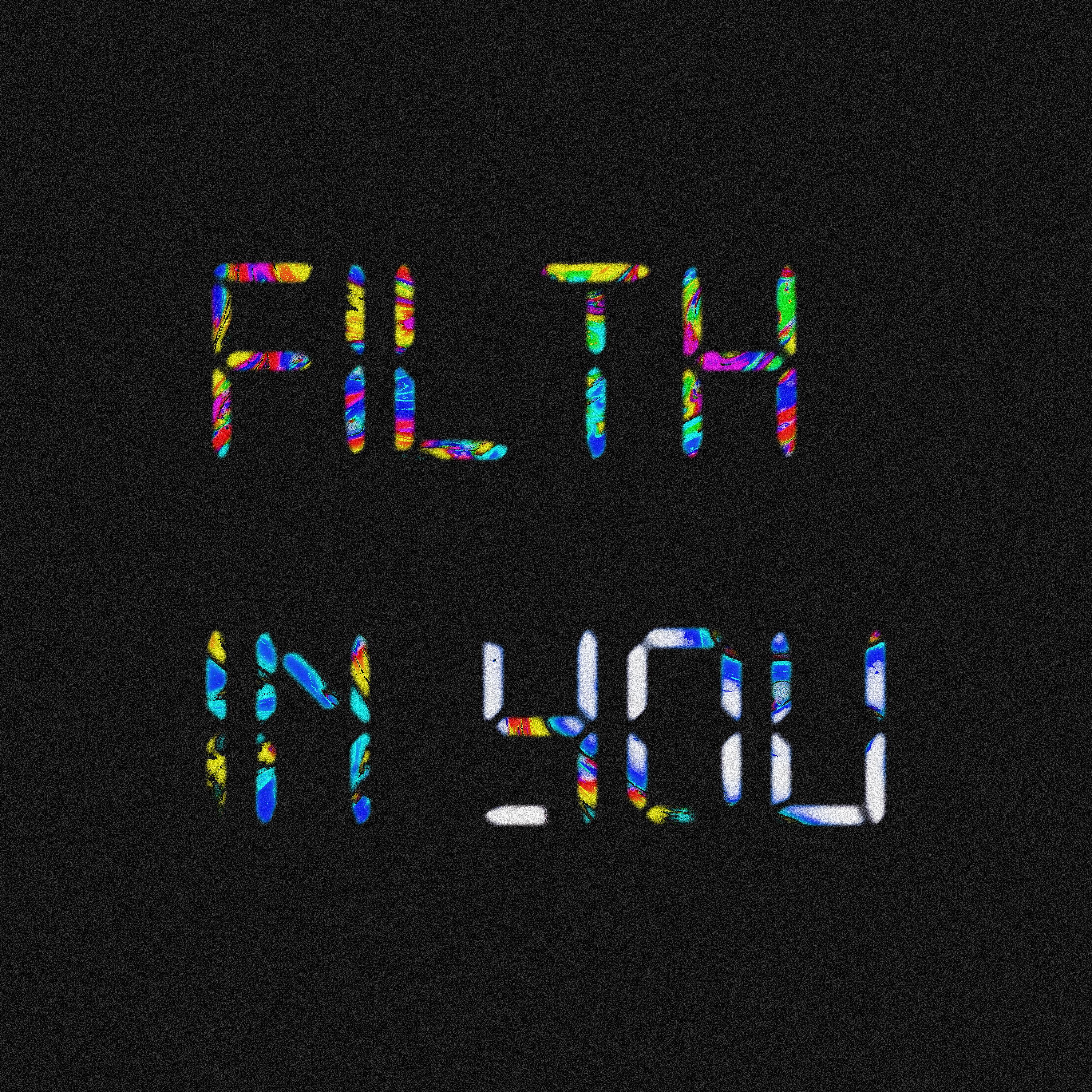 Filth In You