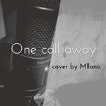 one call away（cover by Mllano）专辑