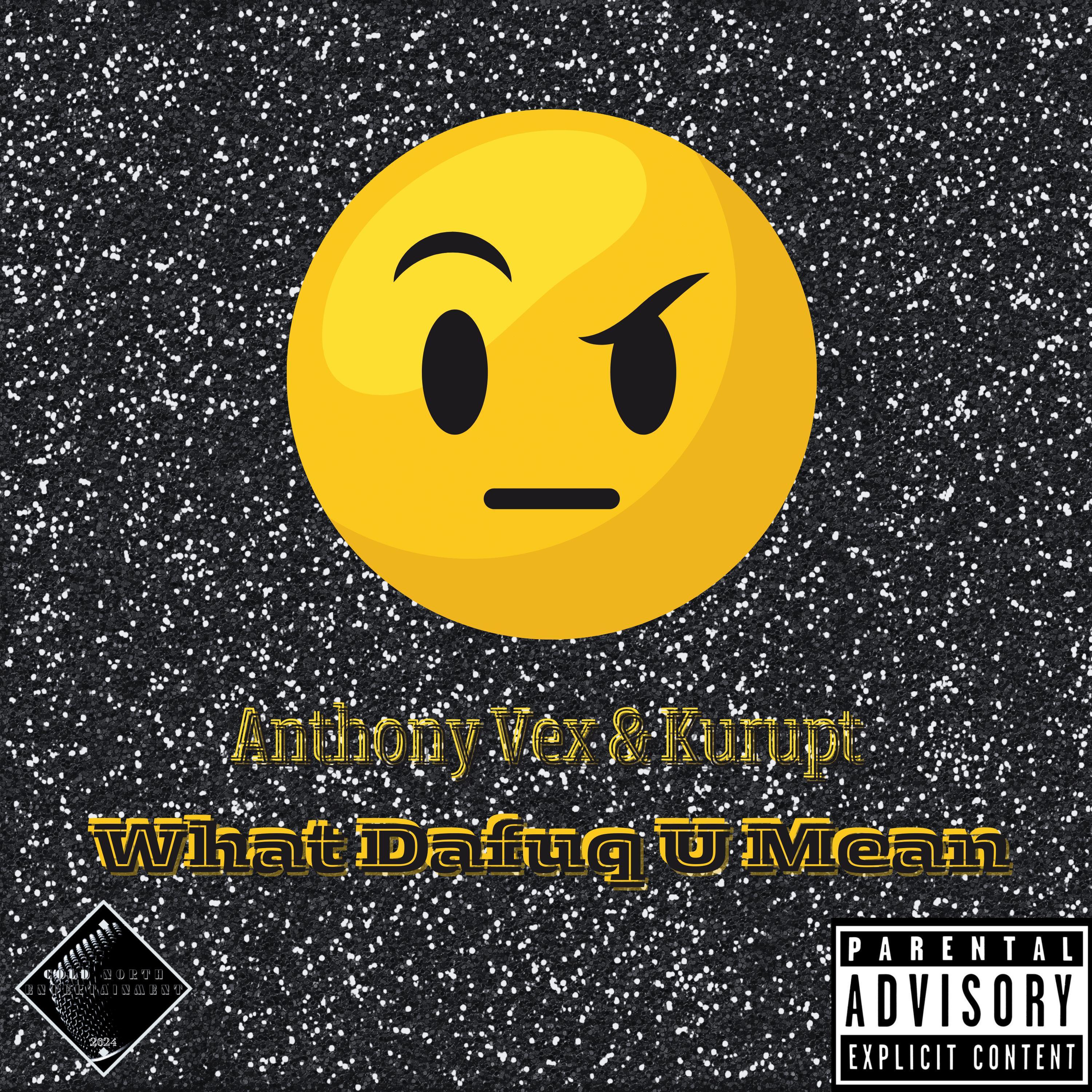 Anthony Vex - What Dafuq U Mean (feat. Kurupt)