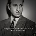 George Gershwin Collection, Vol. 9: Love Walked In