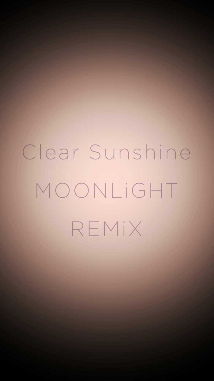 Clean Sunshine MOONLiGHT REMiX专辑