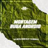 dj jao 011 - MONTAGEM BUGA ANDROID