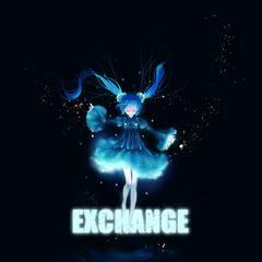 EXCHANGE(feat. 初音ミク)