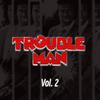 Trouble Man - Deep in it (Trouble Man)