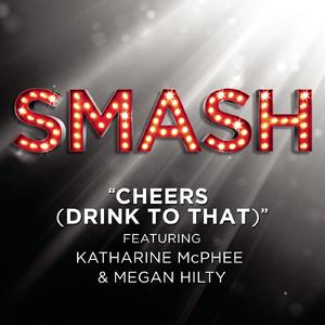 Cheers (Drink To That) - Smash Cast feat. Katharine McPhee and Megan Hilty (名声大噪) (Karaoke Version) 带和声伴奏 （降3半音）