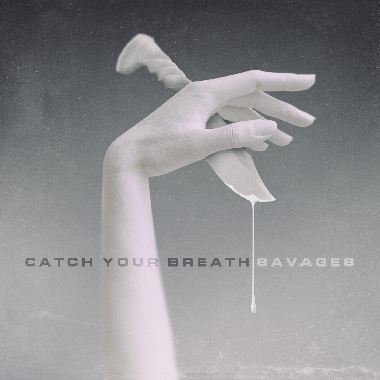 Catch Your Breath - Savages