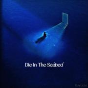 Die In The Seabed