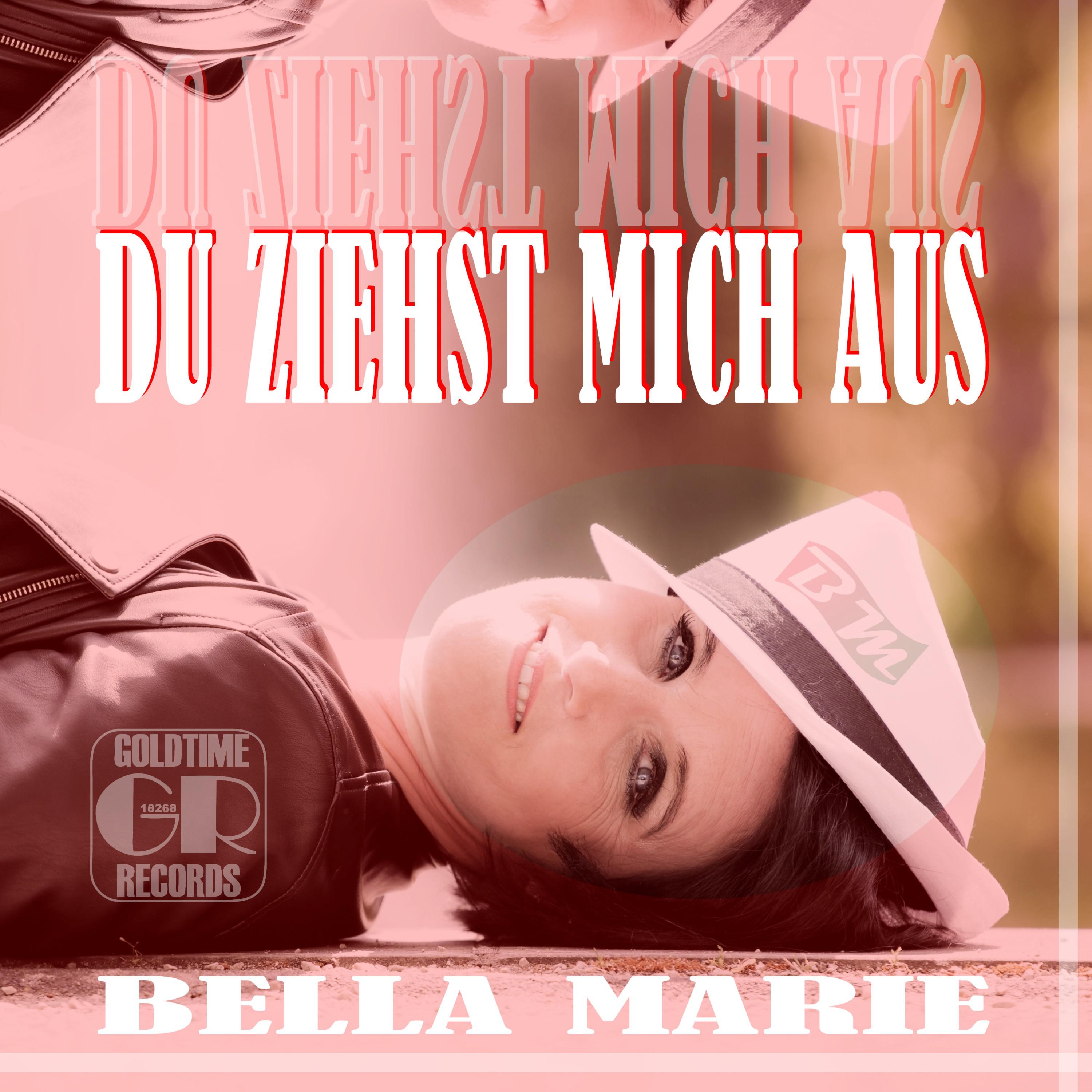 Bella Marie - Du ziehst mich aus