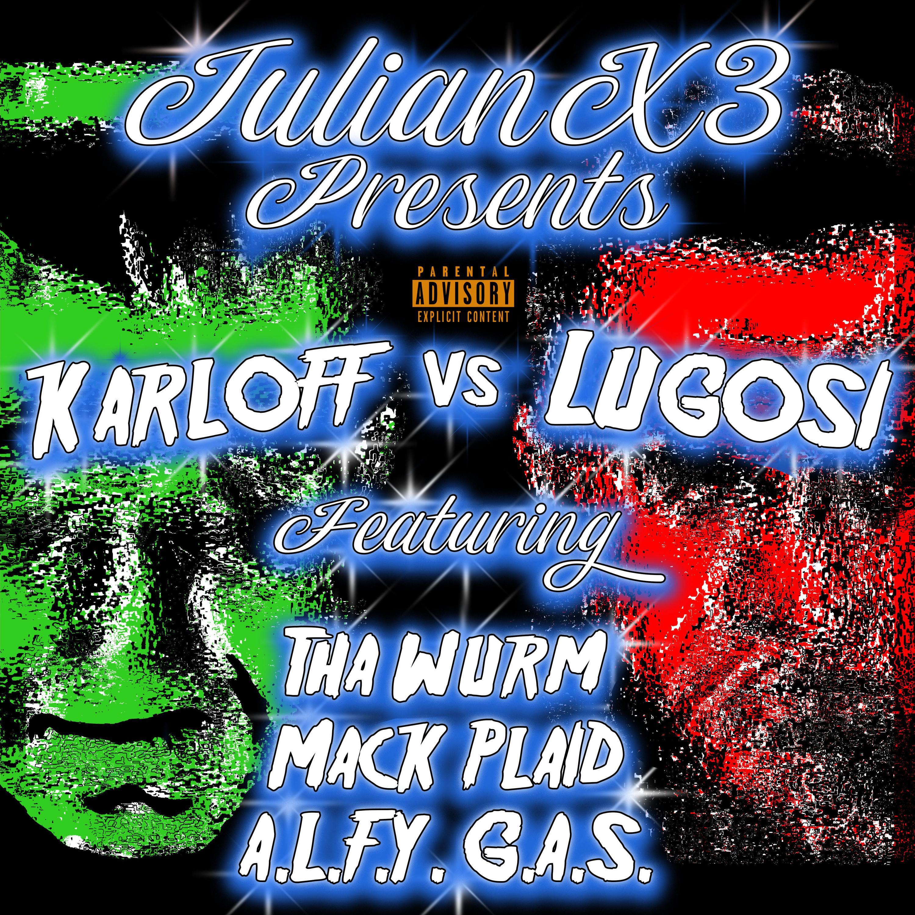 Julianx3 - Karloff Vs Lugosi (feat. Tha Wurm, Mack Plaid & A.L.F.Y. G.A.S.)