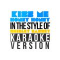 Kiss Me Honey Honey (In the Style of Shirley Bassey) [Karaoke Version] - Single