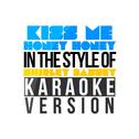 Kiss Me Honey Honey (In the Style of Shirley Bassey) [Karaoke Version] - Single专辑