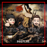 VIVA LA VIDA (XIKINIE & ACTING BOOTLEG)