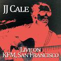 J.J. Cale - Live on Kfc, San Francisco