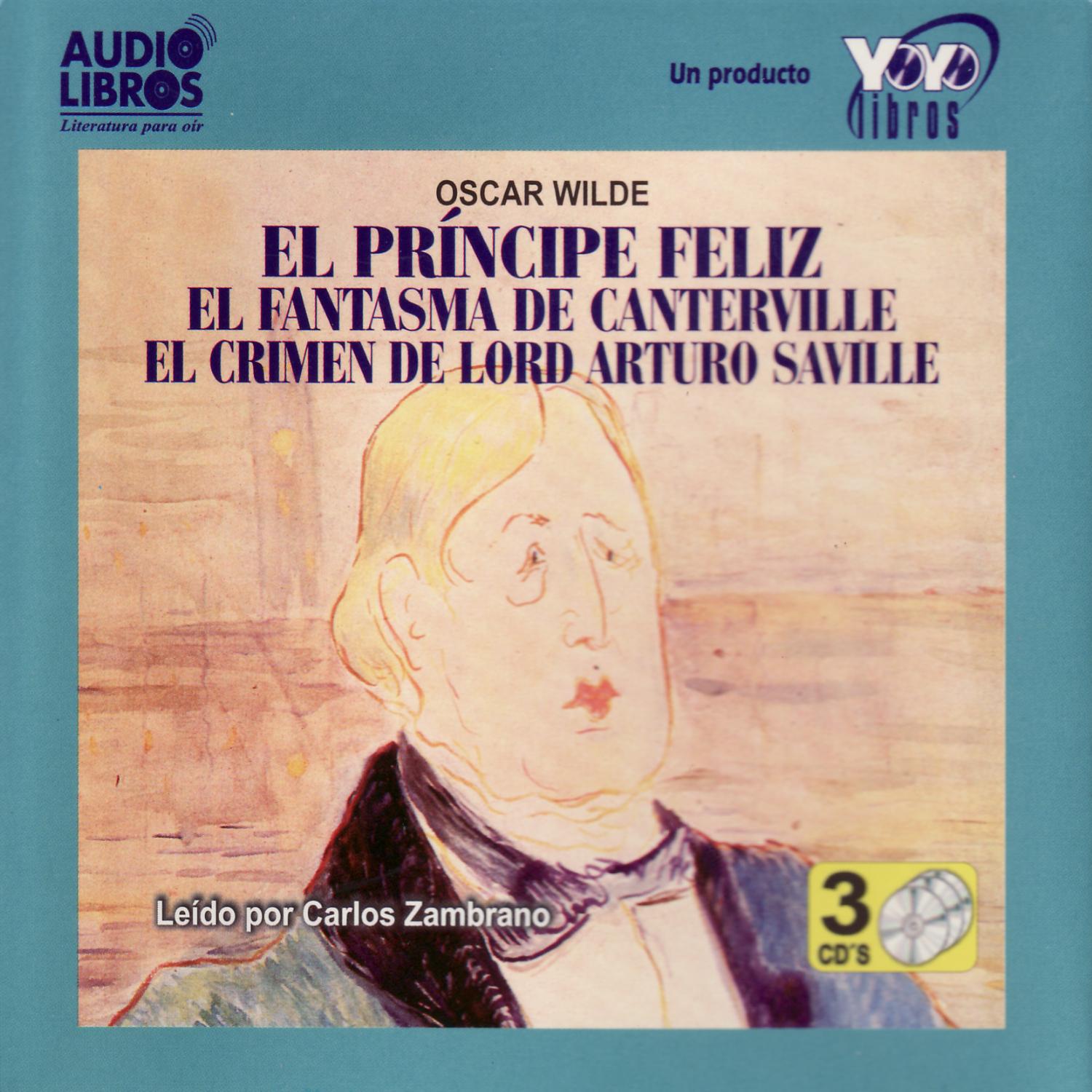 El Príncipe Feliz, El Fantasma De Canterville y El Crimen De Lord Arturo Saville (Abridged)
