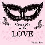 Cover Me With Love Songs, Vol. 5专辑