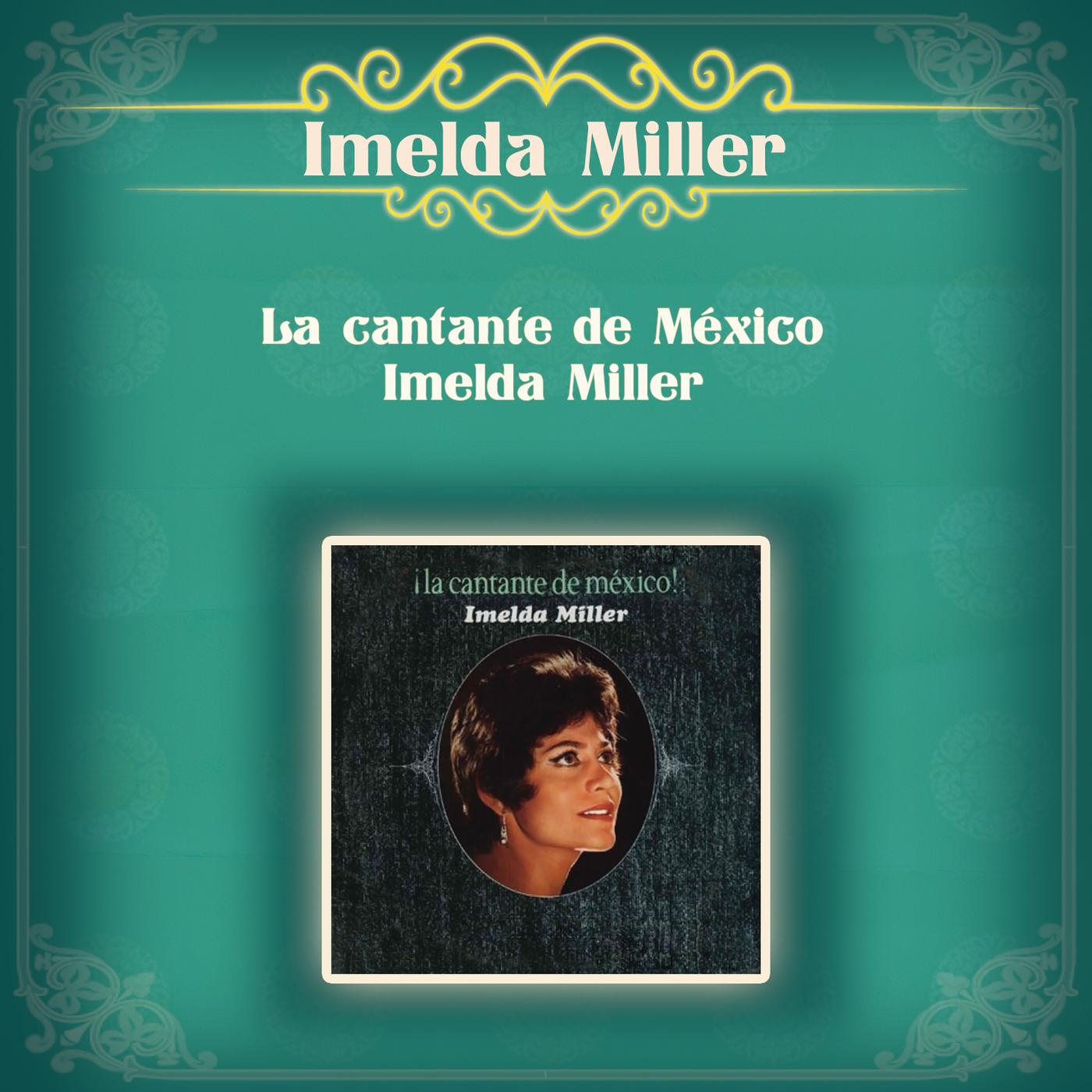 La Cantante de México - Imelda Miller