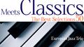 Piano Jazz Meets Classics The Best Selections50～誰でも知っているクラシックをピアノ・トリオでジャジーにカヴァー!专辑