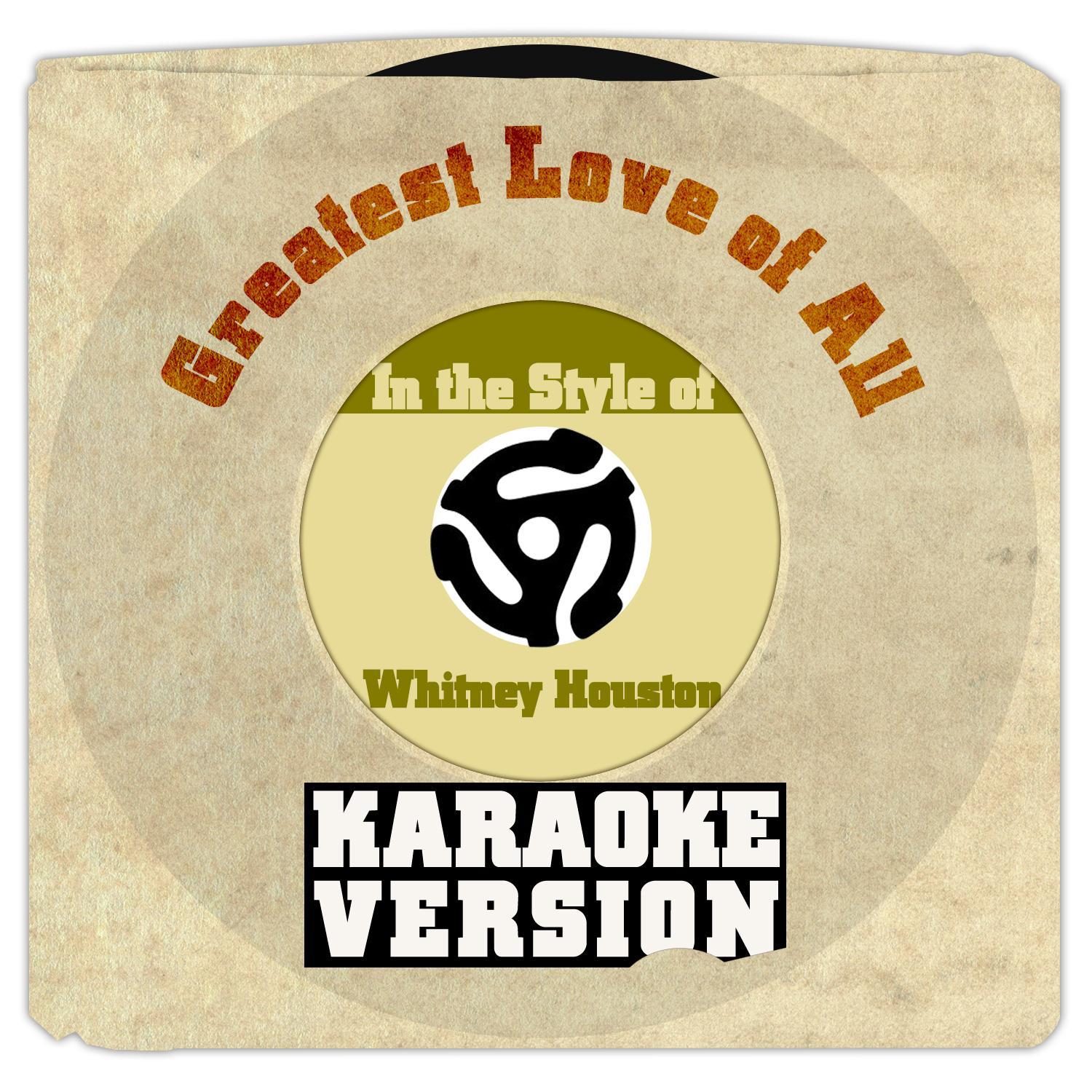 Greatest Love of All (In the Style of Whitney Houston) [Karaoke Version] - Single专辑