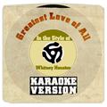 Greatest Love of All (In the Style of Whitney Houston) [Karaoke Version] - Single
