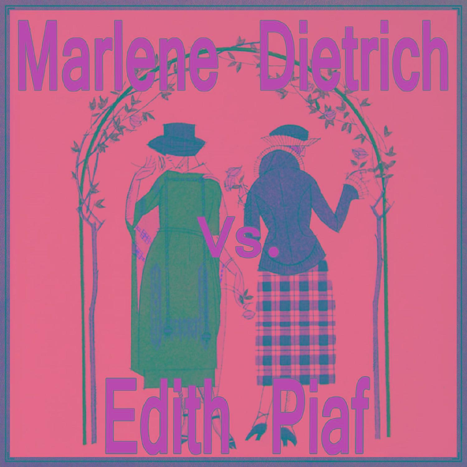 Marlene Dietrich vs. Edith Piaf