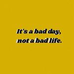 It's a bad day, not a bad life.专辑