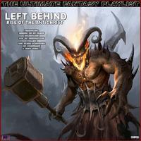 Left Behind Rise Of The Antichrist The Ultimate Fantasy Playlist