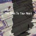 The Train To Your Heart