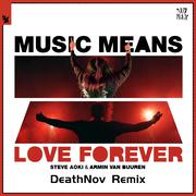 Music Means Love Forever (DeathNov Remix)