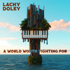 Lachy Doley - A World Worth Fighting for (Extende