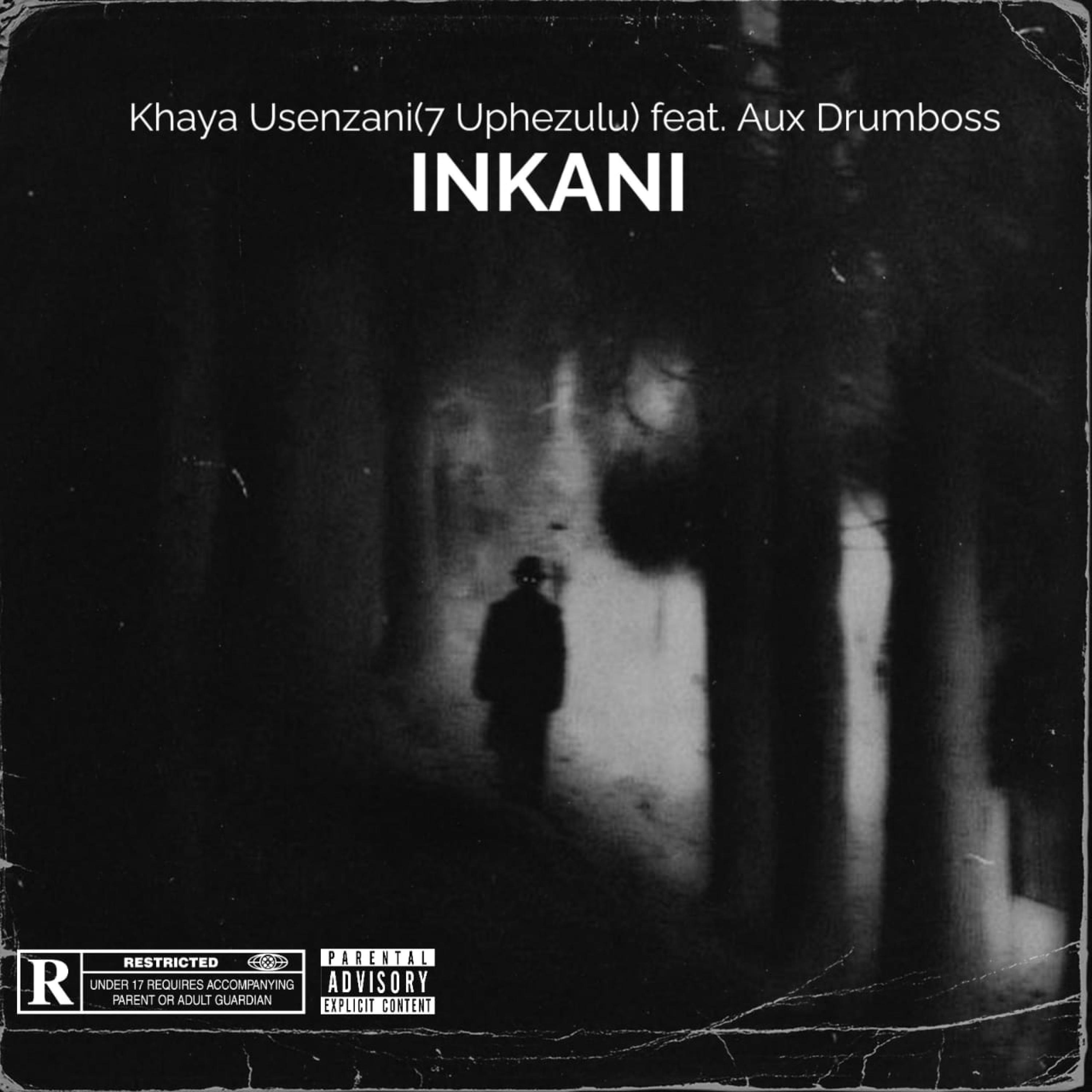 Khaya Usenzani - Inkani. (feat. Aux DrumBoss)