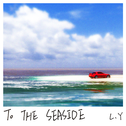 去海边（To The Seaside）专辑