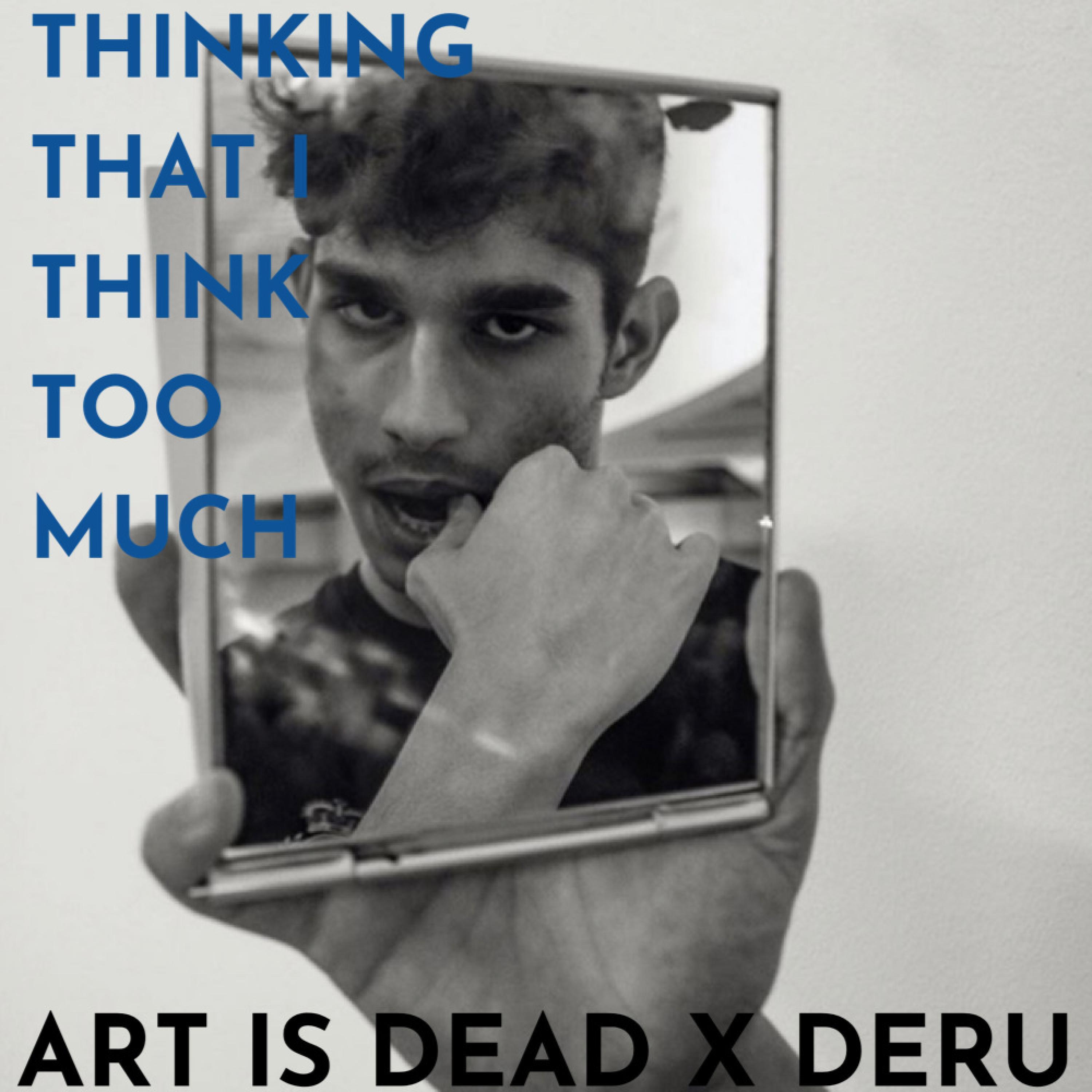 Thinking That I Think Too Much