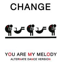 Change - You Are My Melody (Alternate Dance Version)