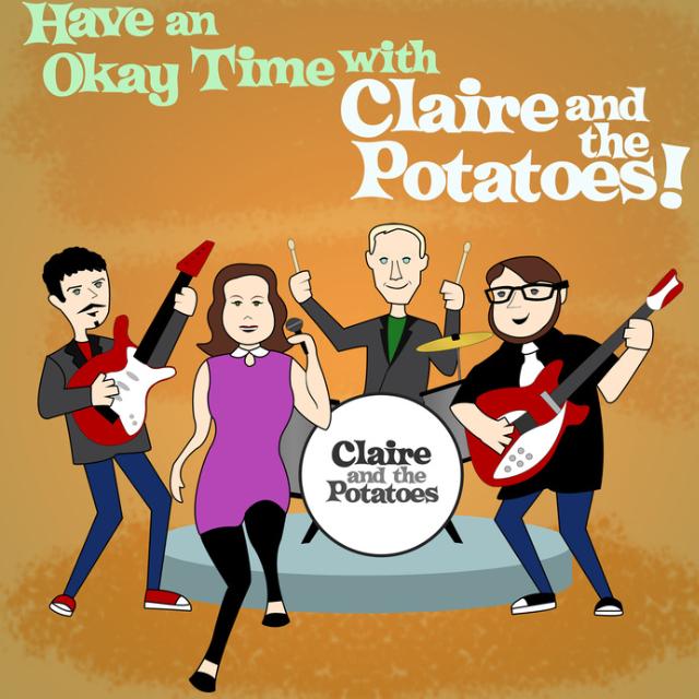 Have an Okay Time With Claire and the Potatoes!