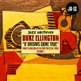 Jazz Archives Presents: "If Dreams Come True" Duke Ellington at the Cotton Club,1938(Volume One)