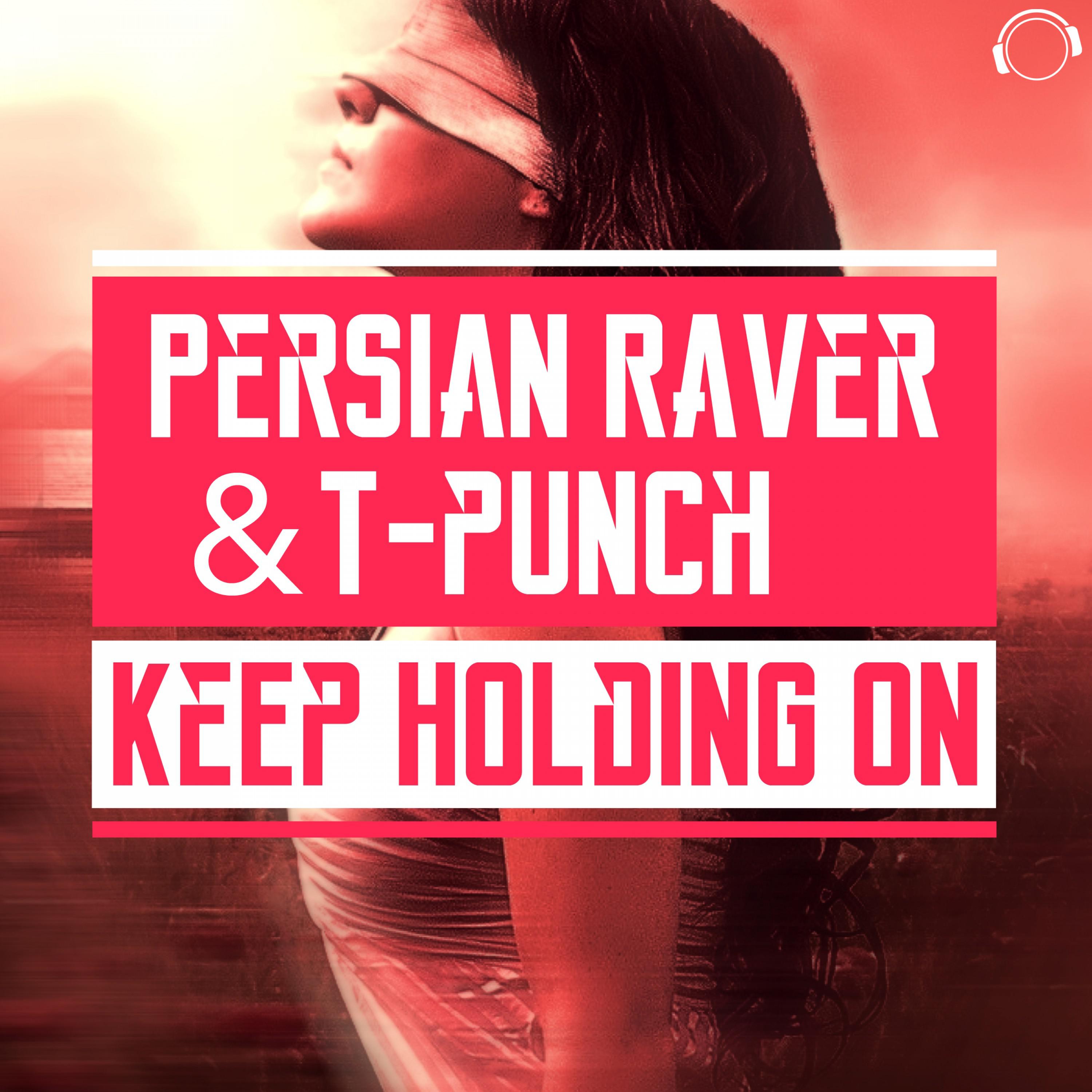 Persian Raver - Keep Holding On (Club Edit)