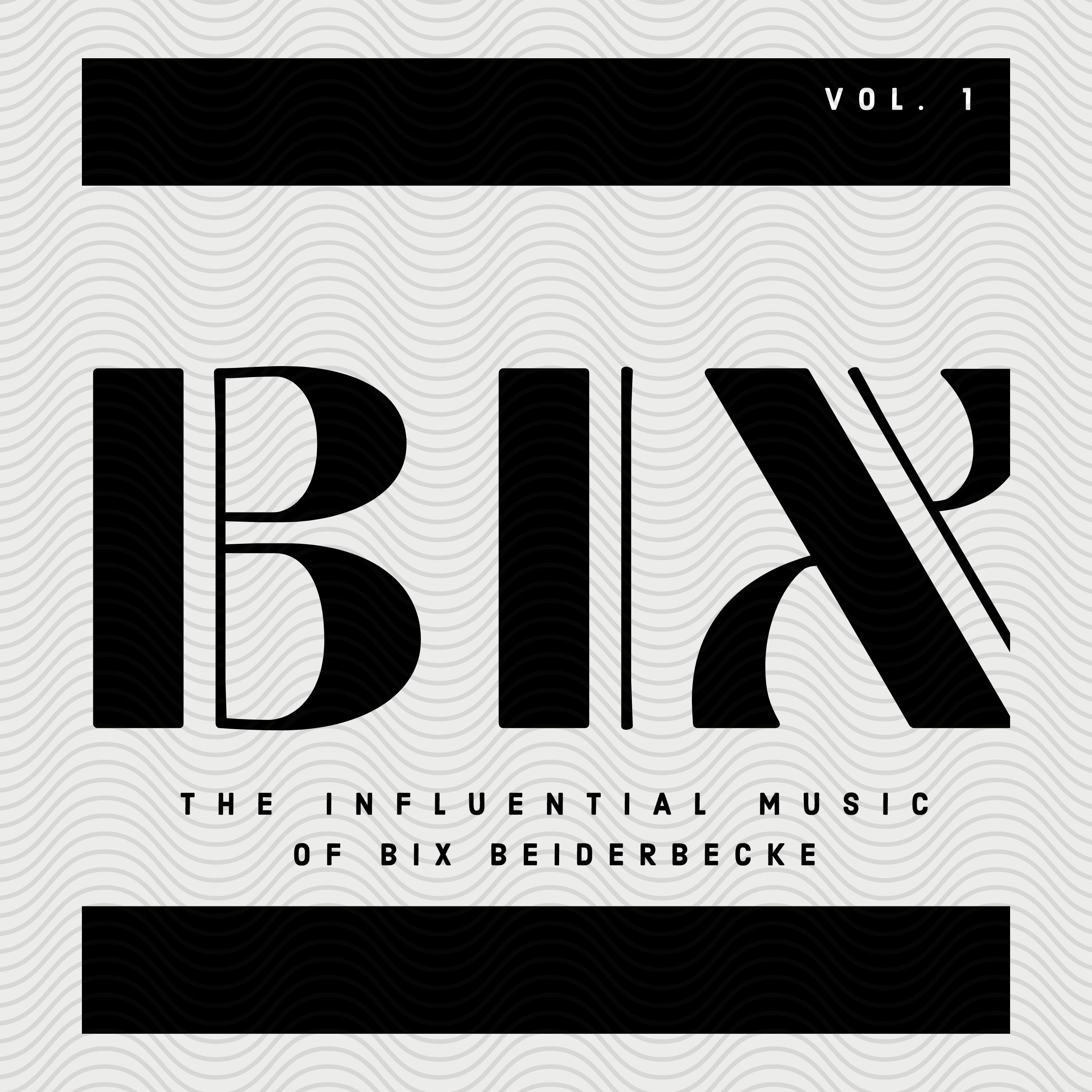 BIX - The Influential Music of Bix Beiderbecke (Vol. 1)